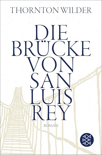 Die Brücke von San Luis Rey: Roman von FISCHERVERLAGE