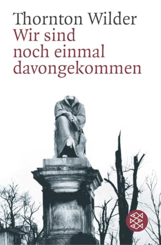 Wir sind noch einmal davongekommen: Schauspiel in drei Akten