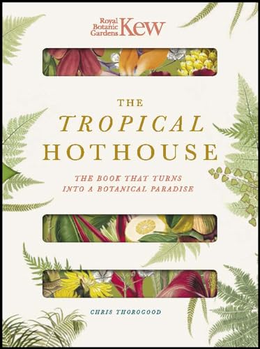 Royal Botanic Gardens Kew - The Tropical Hothouse: The book that turns into a botanical paradise (Paperscapes) von Welbeck Publishing