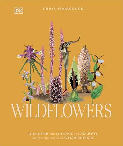 Wildflowers: Discover the Science and Secrets Behind the World of Wildflowers Wildflowers: Discover the Science and Secrets Behind the World of Wildflowers von DK Publishing (Dorling Kindersley)
