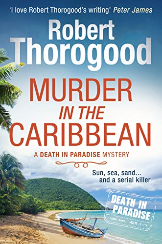 Murder in the Caribbean: A gripping, escapist cosy crime mystery from the creator of the hit TV series Death in Paradise (A Death in Paradise Mystery)