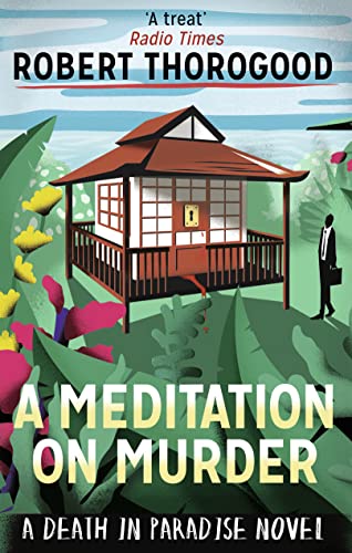 A Meditation On Murder: A gripping and uplifting cosy crime mystery from the creator of Death in Paradise (A Death in Paradise Mystery, Band 1) von imusti
