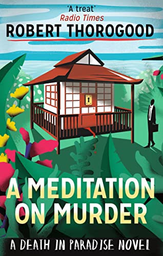 A Meditation On Murder: A gripping and uplifting cosy crime mystery from the creator of Death in Paradise (A Death in Paradise Mystery, Band 1) von imusti