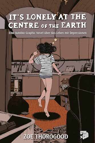 It's lonely at the centre of the earth: Eine Autobio-Graphic Novel über das Leben mit Depressionen It's lonely at the centre of the earth: Eine Autobio-Graphic Novel über das Leben mit Depressionen