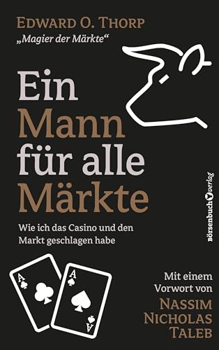 Ein Mann für alle Märkte: Wie ich das Casino und den Markt geschlagen habe Ein Mann für alle Märkte: Wie ich das Casino und den Markt geschlagen habe von Börsenbuchverlag