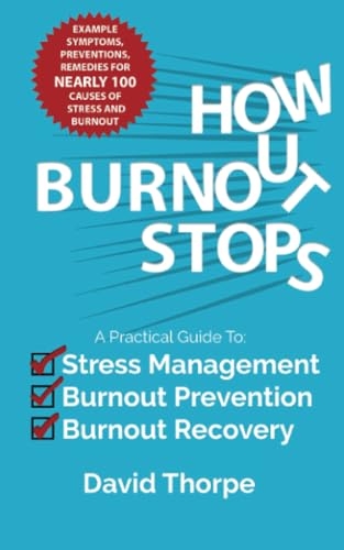 How Burnout Stops: A Practical Guide to Stress Management, Burnout Prevention and Burnout Recovery