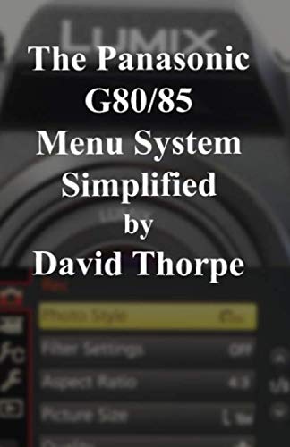 The Panasonic G80/85 Menu System Simplified von CreateSpace Independent Publishing Platform