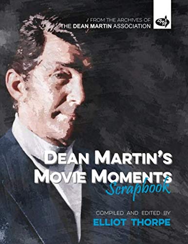 Dean Martin's Movie Moments Scrapbook (The Dean Martin Association Archives, Band 1)