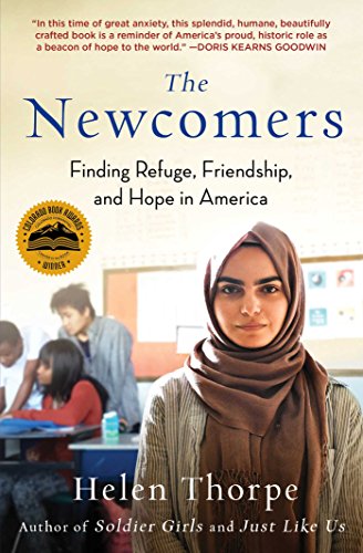 The Newcomers: Finding Refuge, Friendship, and Hope in America