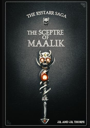 The Rystarr Saga / The Sceptre Of Maalik: The Weapons Of Power von J.R. Thorpe