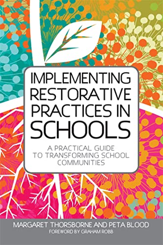 Implementing Restorative Practices in Schools: A Practical Guide to Transforming School Communities von Jessica Kingsley Publishers