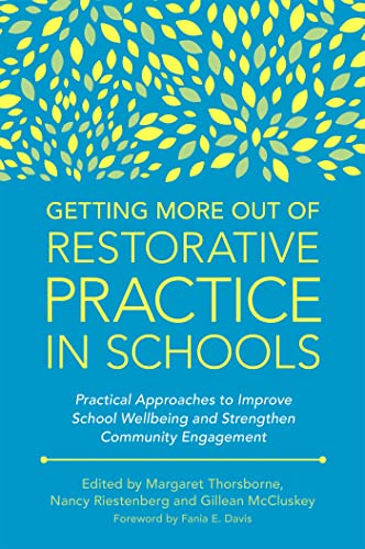 Getting More Out of Restorative Practice in Schools: Practical Approaches to Improve School Wellbeing and Strengthen Community Engagement von Jessica Kingsley Publishers