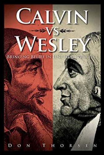Calvin vs. Wesley: Bringing Belief in Line with Practice von Abingdon Press