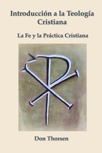 Introducción a la Teología Cristiana: La Fe y la Práctica Cristiana von Digital Theological Library