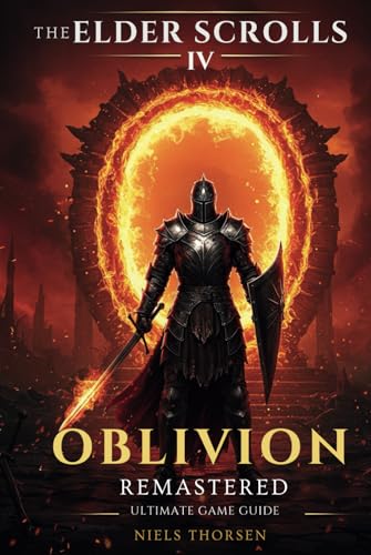 THE ELDER SCROLLS IV – OBLIVION REMASTERED ULTIMATE GAME GUIDE: A Complete Walkthrough, Top Builds, Hidden Secrets, and Pro Tips for Mastering Combat, ... Magic (Simplified for Newbies and Pros Alike) von Rainbow Publishing