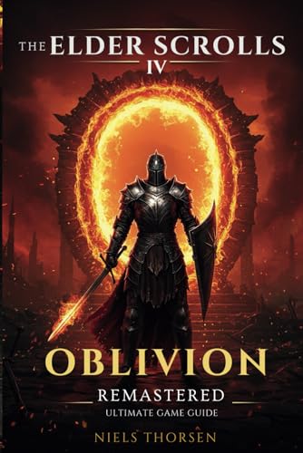 THE ELDER SCROLLS IV – OBLIVION REMASTERED ULTIMATE GAME GUIDE: A Complete Walkthrough, Top Builds, Hidden Secrets, and Pro Tips for Mastering Combat, ... Magic (Simplified for Newbies and Pros Alike) von Rainbow Publishing