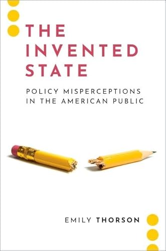 The Invented State: Policy Misperceptions in the American Public (Journalism and Political Communication Unbound) von Oxford University Press Inc