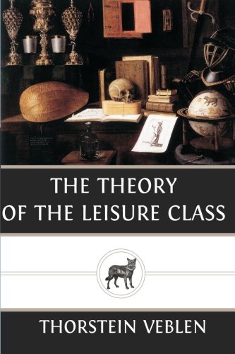 The Theory of the Leisure Class von CreateSpace Independent Publishing Platform