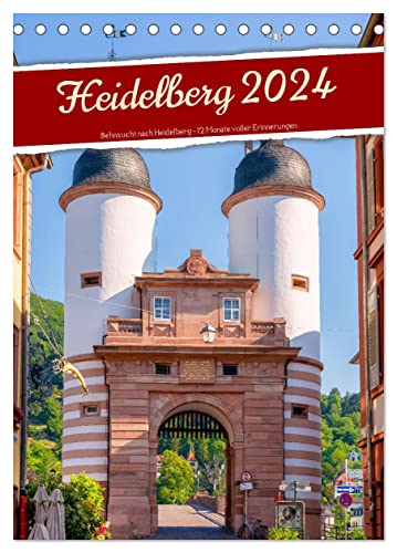 Heidelberg 2024 - Sehnsucht nach Heidelberg - 12 Monate voller Erinnerungen (Tischkalender 2024 DIN A5 hoch), CALVENDO Monatskalender: Mit diesem ... Stadt Heidelberg nach Hause. (CALVENDO Orte) von CALVENDO