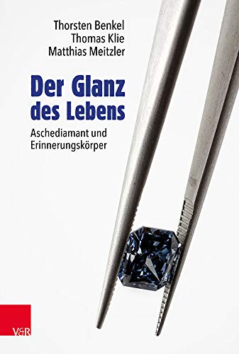 Der Glanz des Lebens: Aschediamant und Erinnerungskörper von Brill Deutschland GmbH / Vandenhoeck & Ruprecht