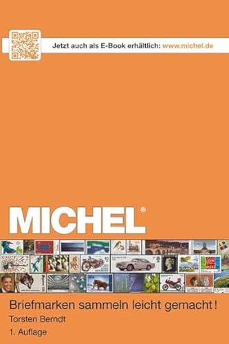 MICHEL - Richtig sammeln leicht gemacht: Wissen Schritt für Schritt erklärt für den Einsteiger, Interessante und wertvolle Tipps für Neueinsteiger, ... und alte Hasen, Hilfreiches Nachschlagewerk von Schwaneberger