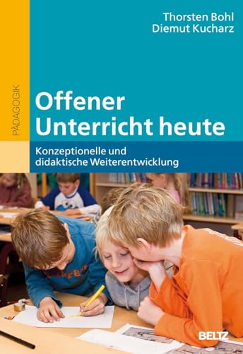 Offener Unterricht heute: Konzeptionelle und didaktische Weiterentwicklung (Beltz Pädagogik / BildungsWissen Lehramt) von Beltz GmbH, Julius