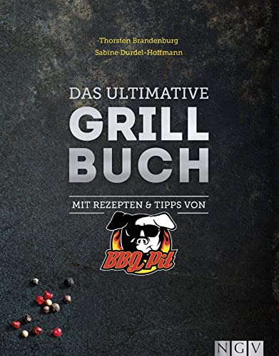 Das ultimative Grillbuch: Mit Rezepten & Tipps von BBQPit von Naumann & Goebel Verlagsgesellschaft mbH