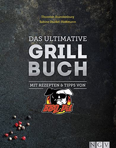 Das ultimative Grillbuch: Mit Rezepten & Tipps von BBQPit