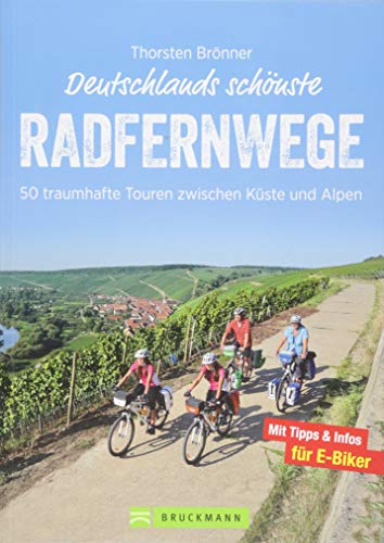 Deutschlands schönste Radfernwege: 50 traumhafte Touren zwischen Küste und Alpen. Geheimtipps und Klassiker in einem kompakten Radführer. Inklusive ... und 50 Radwege zwischen Küste und Alpen von Bruckmann