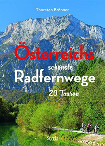Österreichs schönste Radfernwege: 20 Touren. Aktualisierte Neuauflage - jetzt auch für E-Biker