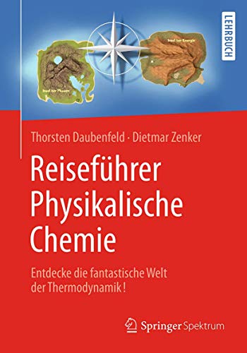 Reiseführer Physikalische Chemie: Entdecke die fantastische Welt der Thermodynamik! von Springer Spektrum