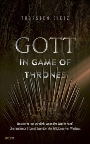 Gott in Game of Thrones: Was rettet uns, wenn der Winter naht? Überraschende Erkenntnisse über die Religionen von Westeros