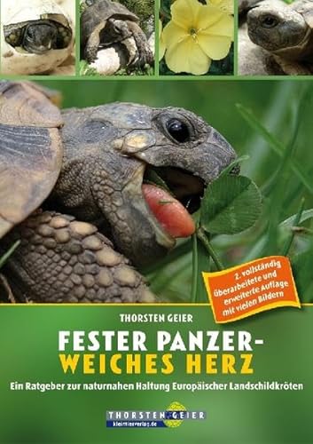 Fester Panzer - weiches Herz: Ein Ratgeber zur naturnahen Haltung Europäischer Landschildkröten