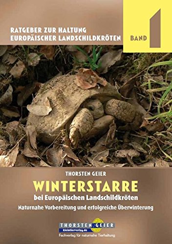 Winterstarre bei Europäischen Landschildkröten: Naturnahe Vorbereitung und erfolgreiche Überwinterung von Kleintierverlag