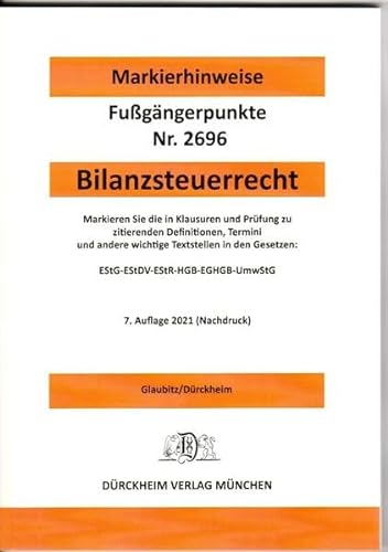 BILANZSTEUERRECHT Dürckheim-Markierhinweise/Fußgängerpunkte für das Steuerberaterexamen Nr. 2696 (2020): ***DIE NEUAUFLAGE 2022 HAT DIE ISBN ... zur Strukturierung der Gesetzessammlungen.