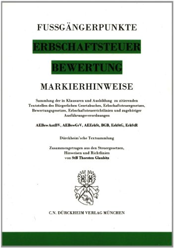 ERBSCHAFTSTEUER & BEWERTUNG. 1. Aufl. 2012, Markierhinweise/Fußgängerpunkte für das Steuerberaterexamen. *** Die Neuauflage 2015 ist erschienen unter ISBN 9783864530517 *** von Dürckheim Verlag München