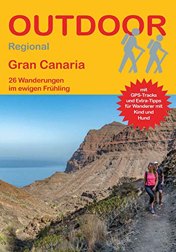 Gran Canaria: 26 Wanderungen im ewigen Frühling (Outdoor Regional, Band 450)