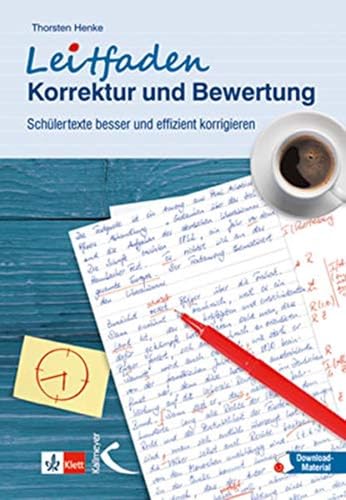 Leitfaden Korrektur und Bewertung: Schülertexte besser und effizient korrigieren