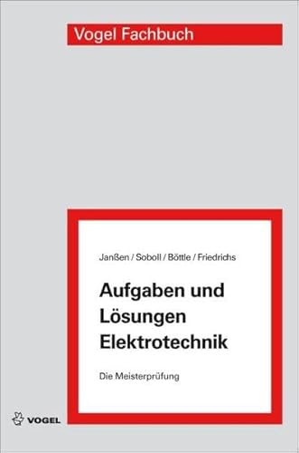 Aufgaben und Lösungen Elektrotechnik (Die Meisterprüfung)