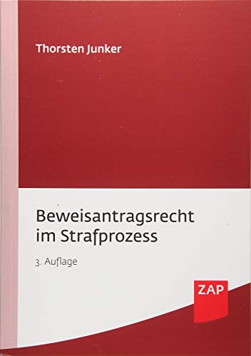 Beweisantragsrecht im Strafprozess von ZAP Verlag GmbH