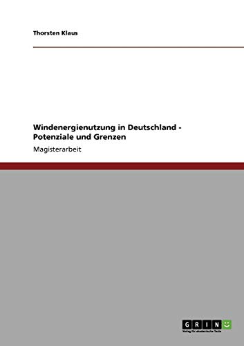 Windenergienutzung in Deutschland. Potenziale und Grenzen