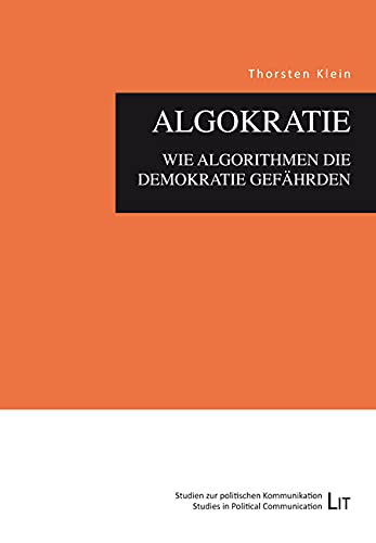 Algokratie - wie Algorithmen die Demokratie gefährden von Lit Verlag