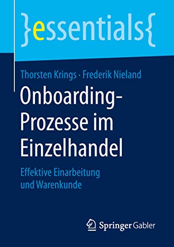 Onboarding-Prozesse im Einzelhandel: Effektive Einarbeitung und Warenkunde (essentials) von Springer