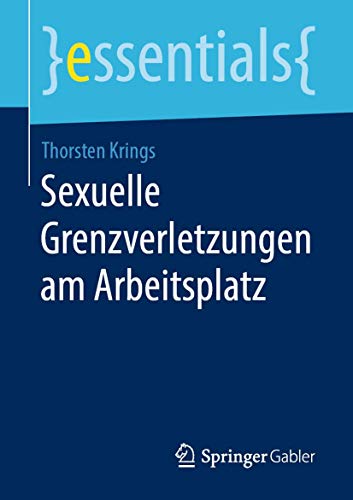 Sexuelle Grenzverletzungen am Arbeitsplatz (essentials) von Springer