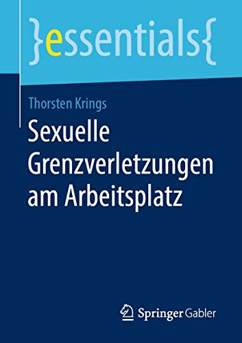 Sexuelle Grenzverletzungen am Arbeitsplatz (essentials)