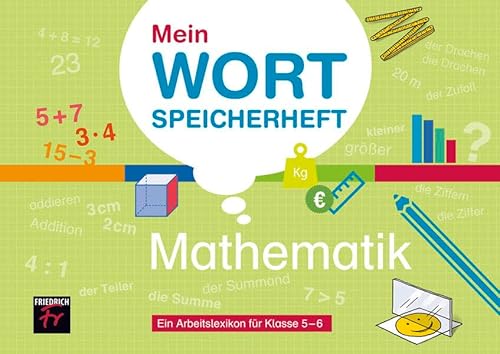 Mein Wortspeicherheft Mathematik: Ein Arbeitslexikon für die Klassen 5 und 6