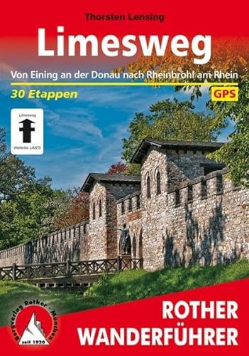 Limesweg: Von Eining an der Donau nach Rheinbrohl am Rhein. 30 Etappen. Mit GPS-Daten (Rother Wanderführer) von Bergverlag Rother