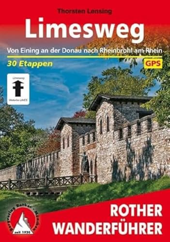 Limesweg: Von Eining an der Donau nach Rheinbrohl am Rhein. 30 Etappen. Mit GPS-Daten (Rother Wanderführer) von Bergverlag Rother