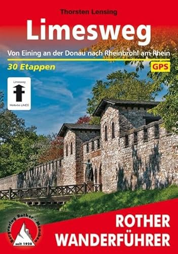 Limesweg: Von Eining an der Donau nach Rheinbrohl am Rhein. 30 Etappen. Mit GPS-Daten (Rother Wanderführer)