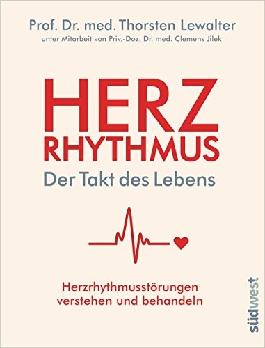 Herzrhythmus – Der Takt des Lebens. Herzrhythmusstörungen verstehen und behandeln von Suedwest Verlag